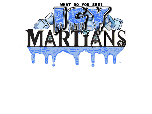 ICY style logo with ice cubes behind the word ICY and small print above Icy That says what do yo see. the word Martians in black with custom design with ice dripping underneath word Martians 